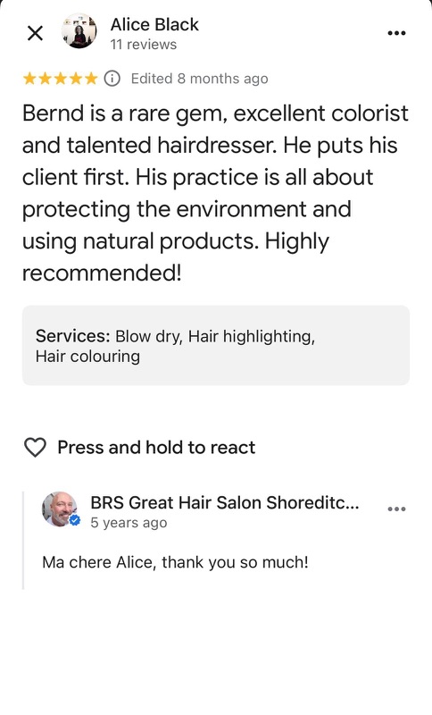 5-star Google review from Alice Black: 'Bernd is a rare gem, excellent colourist and talented hairdresser. His practice is all about protecting the environment and using natural products.'